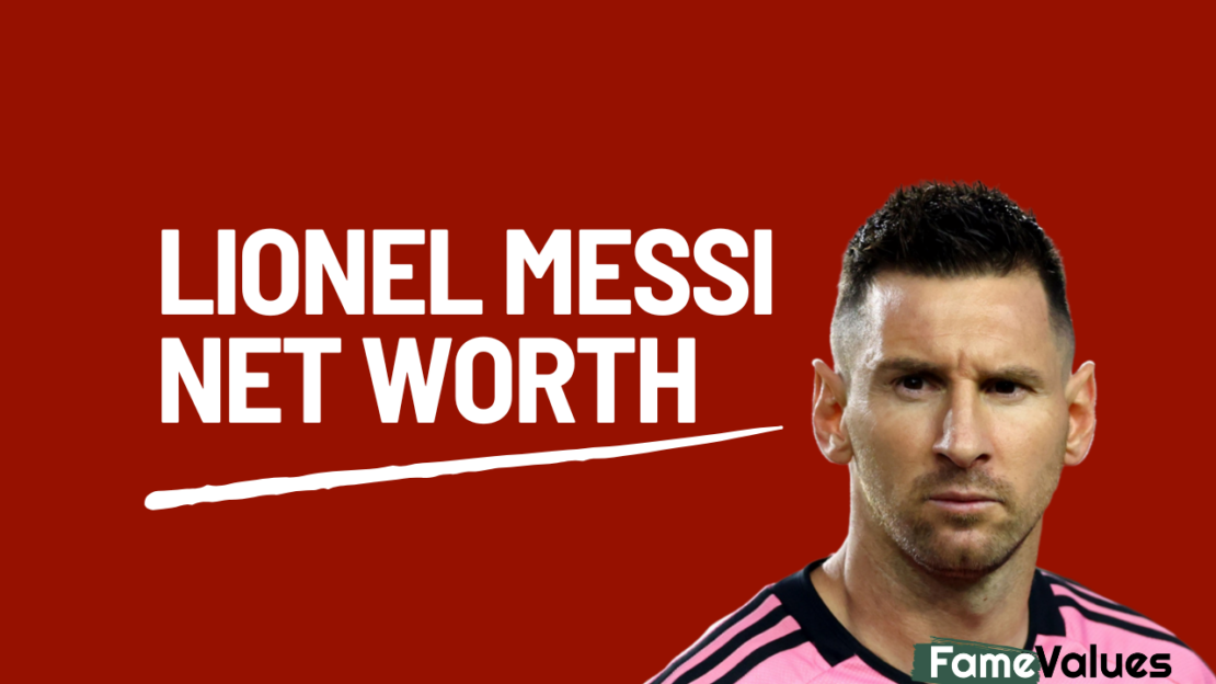 Lionel Messi Net Worth - Fame Values